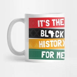 It's The Black History For Me! Mug